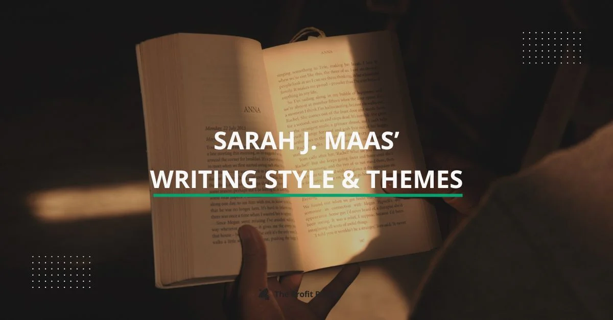 Sarah J. Maas’ Writing Style & Themes