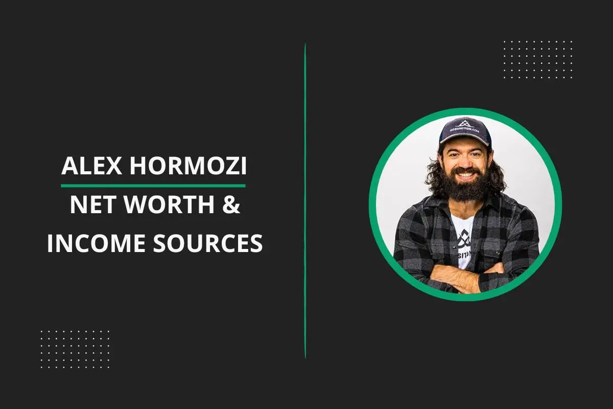 Alex Hormozi Net Worth & Income Sources