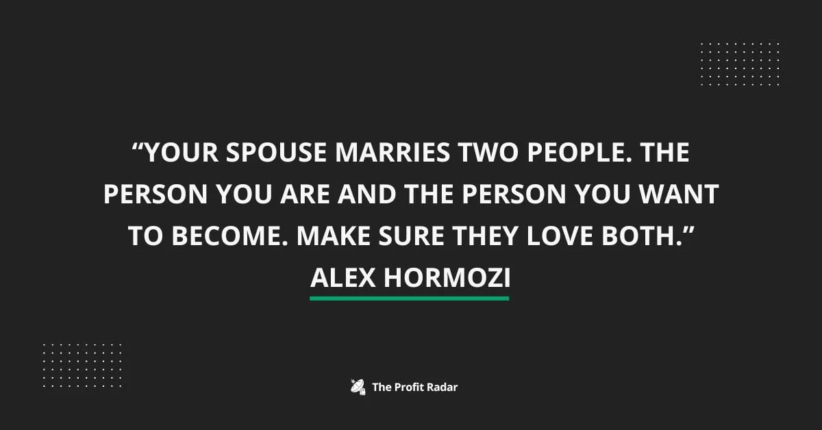 “Your spouse marries two people. The person you are and the person you want to become