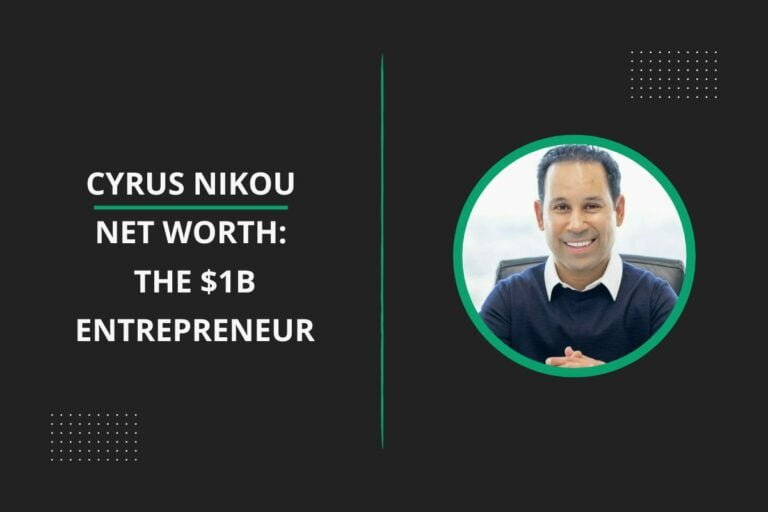 Cyrus Nikou Net Worth 2024: The $1B Entrepreneur