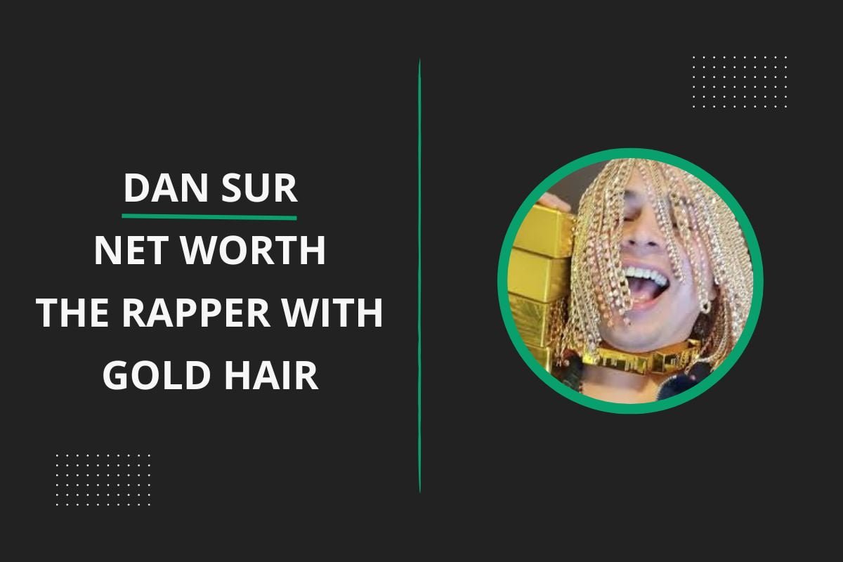 Dan Sur Net Worth: The Rapper with Gold Hair