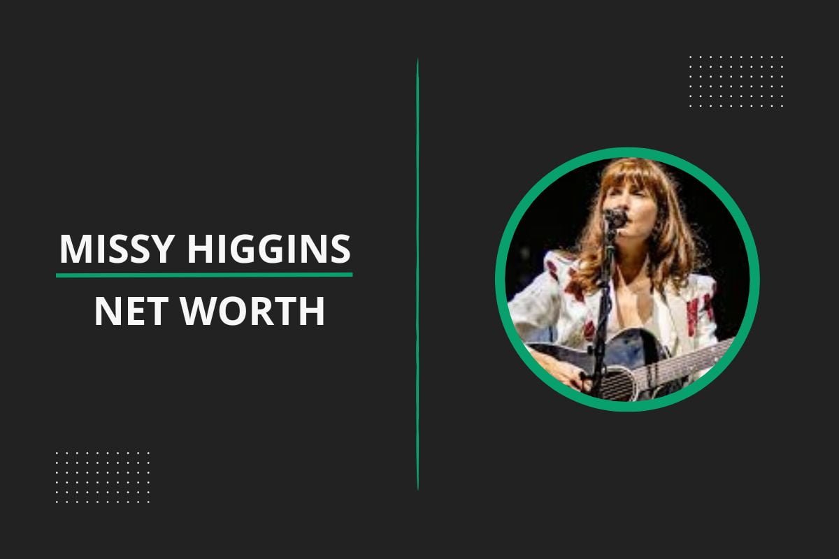 Missy Higgins Net Worth: How Rich Is The Australian Singer