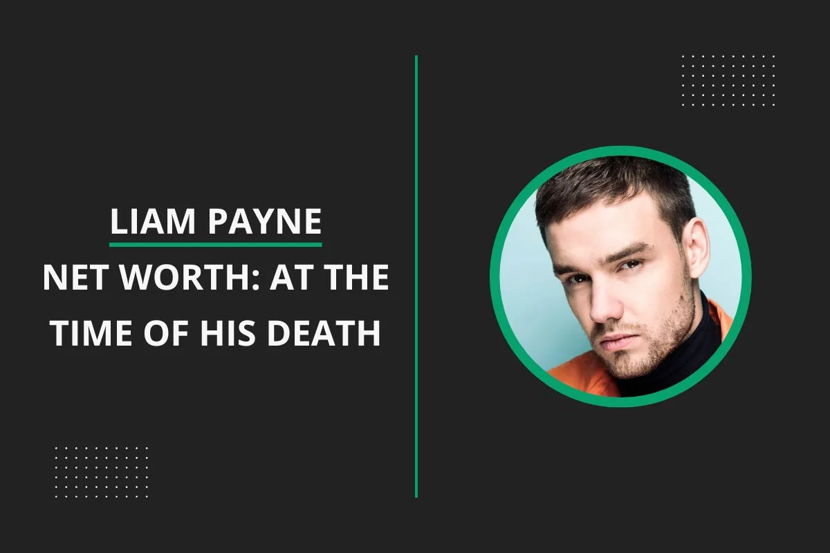 Liam Payne Net Worth At the Time of His Death