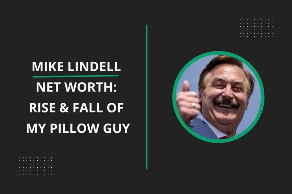 Mike Lindell Net Worth: Rise & Fall of My Pillow Guy